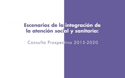 Escenarios de la Integración de la Atención Social y Sanitaria: Consulta Prospectiva 2015-2020