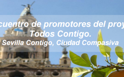 1er Encuentro de Promotores del Proyecto “Sevilla Contigo, Ciudad Compasiva.
