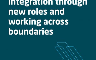 Supporting integration through new roles and working across boundaries