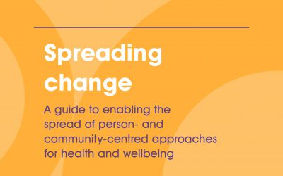 Spreading change: a guide to enabling the spread of person- and community-centred approaches for health and wellbeing