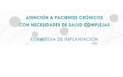 Atención a Pacientes Crónicos con Necesidades de Salud Complejas. Estrategia de Implantación.
