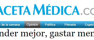 Atender mejor, gastar menos (Gaceta Médica 22/05/17)