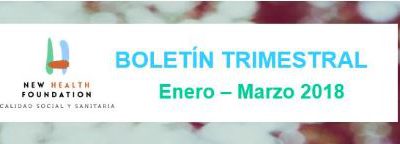 Boletín trimestral enero – marzo 2018. New Health Foundation