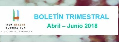 Boletín trimestral abril – junio 2018. New Health Foundation.