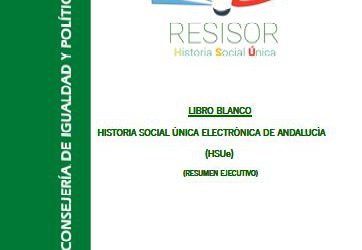 Libro Blanco de la Historia Social Única Electrónica de Andalucía (Resumen ejecutivo – Proyecto RESISOR)