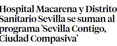 Hospital Macarena y Distrito Sanitario Sevilla se suman al programa ‘Sevilla Contigo, Ciudad Compasiva’ (La Vanguardia 20/09/19)